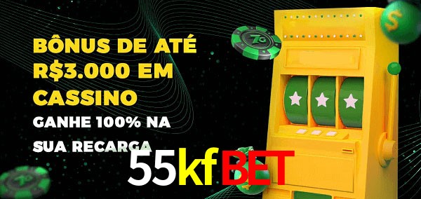 55kfbet melhor bônus de depósito